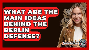 What Are The Main Ideas Behind The Berlin Defense? - The Board Game Xpert