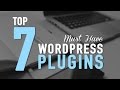 Top 7 Must Have WordPress Plugins - Killer!