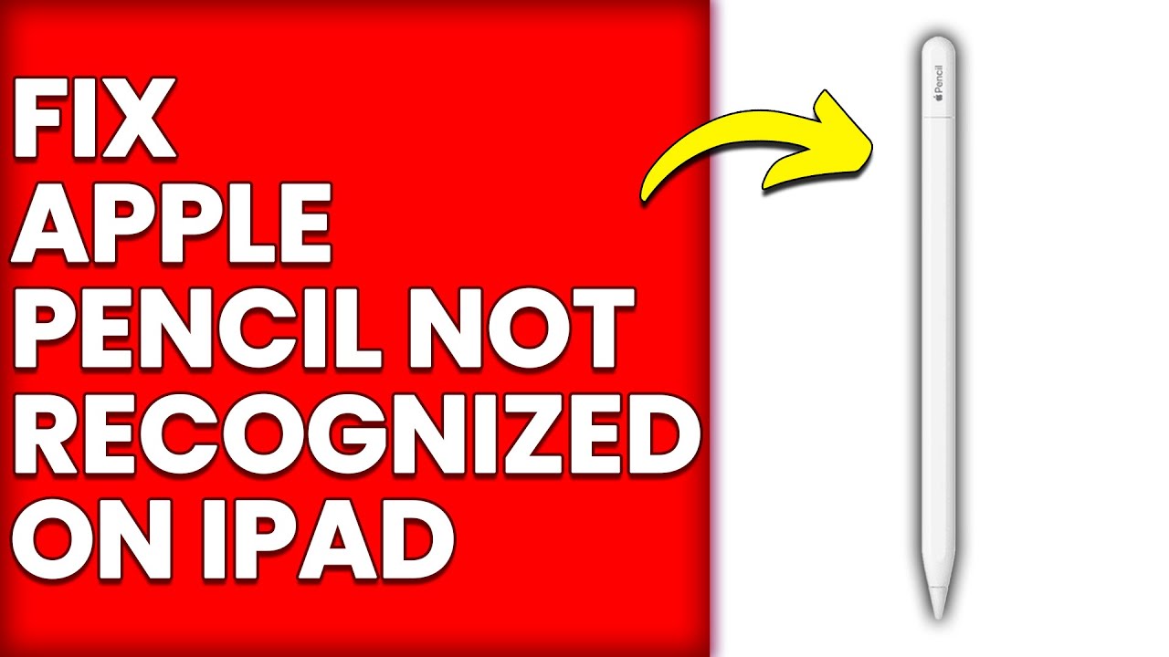 How To Fix Apple Pencil Not Recognized On iPad (Simple Guide To ...