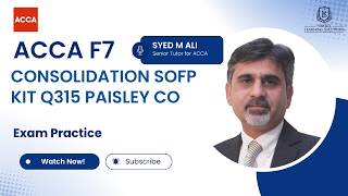 ACCA FR (F7) - Consolidated SOFP Kit Q 315 Paisley Co FR | Exam Prep Question practice