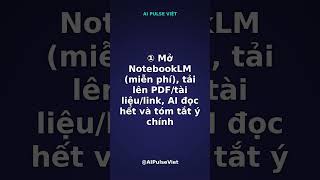 AI tóm tắt tài liệu, PDF, sách dày trong 60 giây (NotebookLM) | AI Pulse Việt #shorts