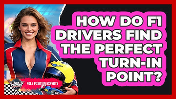 How Do F1 Drivers Find The Perfect Turn-in Point? - Pole Position Experts