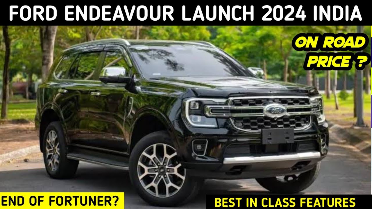 Ford endeavour 2024 in india ford endeavour 2024 ford endeavour