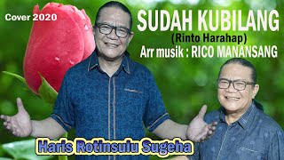 SUDAH KUBILANG (Rinto Harahap)- Haris Rotinsulu Sugeha _ Arr Musik : RICO MANANSANG. Cover Video