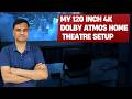 My 120 Inch 4K Dolby Atmos Home Theatre Setup True Cinema Experience At Home