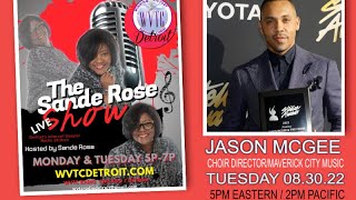 THE SANDE ROSE SHOW WITH AWARD WINNING GOSPEL RECORDING ARTIST JASON MCGEE!  083022