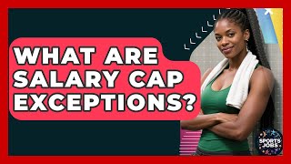 What Are Salary Cap Exceptions - Sports Jobs