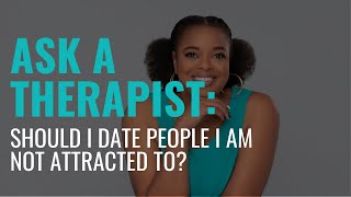 Relationship Advice: I Am Not Physically Attracted || Should I Date Them?