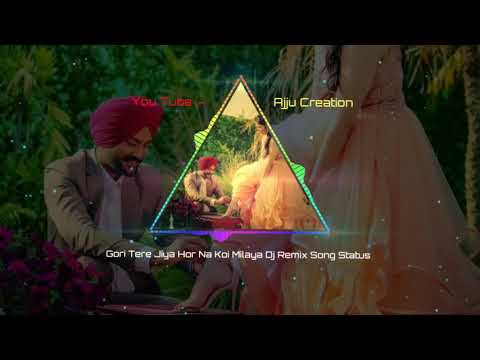 gori-tere-jiya-hor-na-koi-milya-dj-remix-song-status-|-30-second-whatsapp-status-|-ajju-creation
