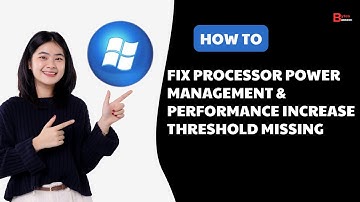 Processor Power Management & Performance Increase Threshold Missing In Windows 10 / 11