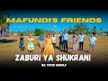 Mafundi S Friends Zaburi Ya Shukrani II Na Peter Makolo