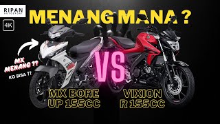 MX NEW BORE UP 155 VS VIXION R 155 KIRA KIRA SIAPA YANG MENANG ?!!!