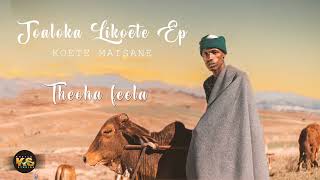 Koete Maisane  Theoha Feela no6 Joaloka Likoete Ep