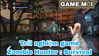 [ Game Mới ] Trải nghiệm game Zombie Hunter : Survival screenshot 1