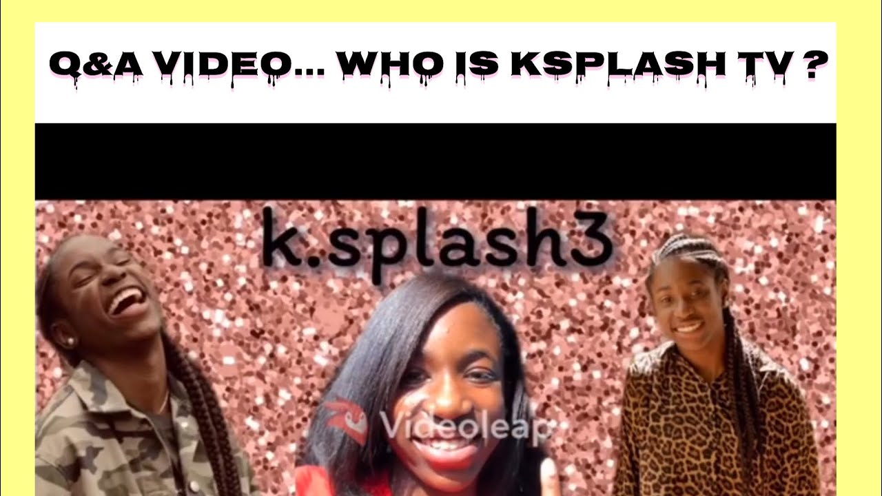 Q&A Video... Who Is Ksplash TV ?
