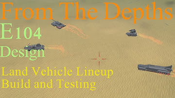 From The Depths 1.8 E104-Land Vehicle Lineup.Build and Testing.LetsBuild,Playthrough