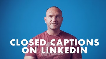 How to upload closed captions to LinkedIn.