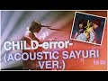 CHiLD-error- (MY FIRST STORY) &mdash; Sayuri / Sub Espa&ntilde;ol / English Sub / Romaji