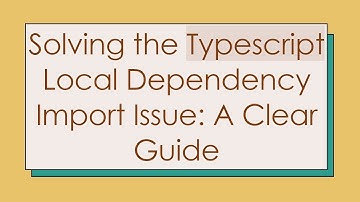 Solving the Typescript Local Dependency Import Issue: A Clear Guide