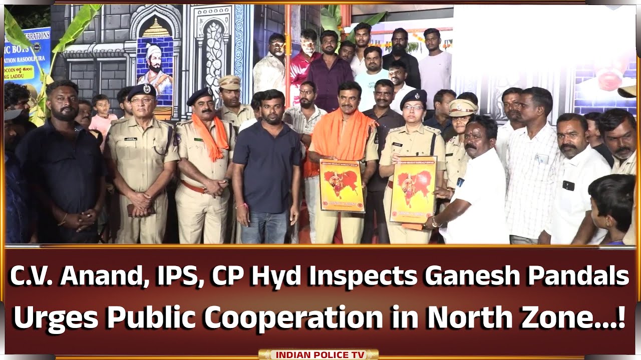 C V  Anand, IPS, CP Hyd Inspects Ganesh Pandals, Urges Public Cooperation in North Zone...!