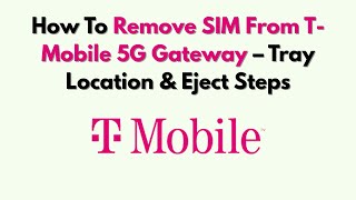 How To Remove SIM From T-Mobile 5G Gateway – Tray Location & Eject Steps