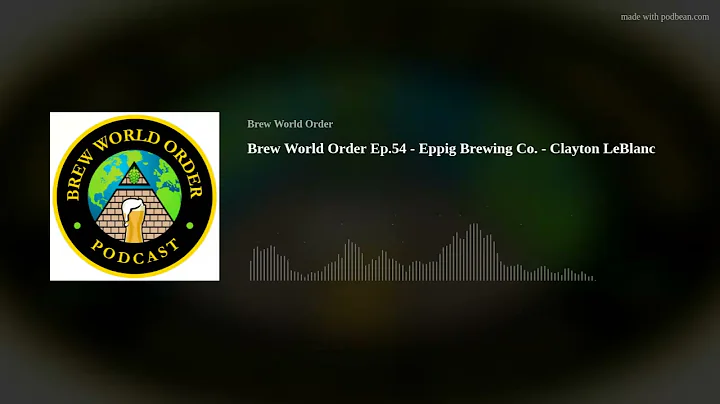 Brew World Order Ep.54 - Eppig Brewing Co. - Clayt...