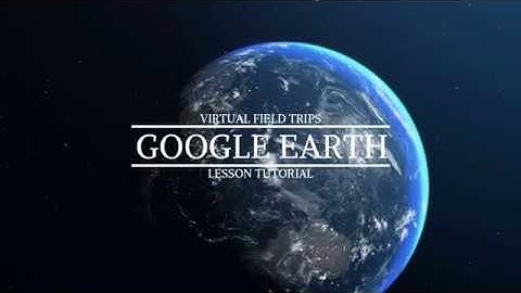 Virtual Field Trip using Google Earth Demo Lesson