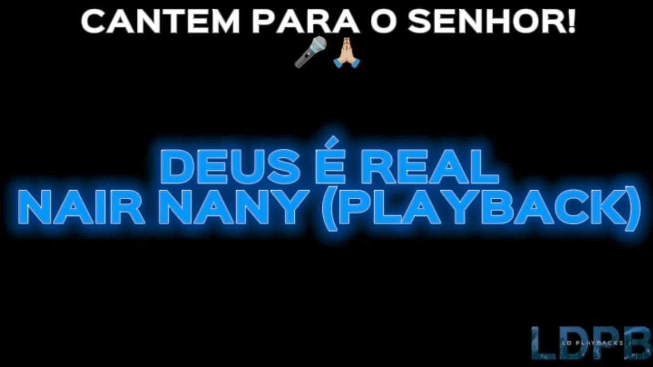 Deus é Real - Nair Nany (Playback Reduzido c/ Backing Vocais)