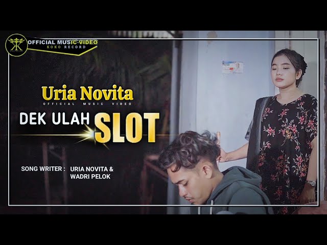 Uria Novita - Dek Ulah Slot (Official Music Video) class=