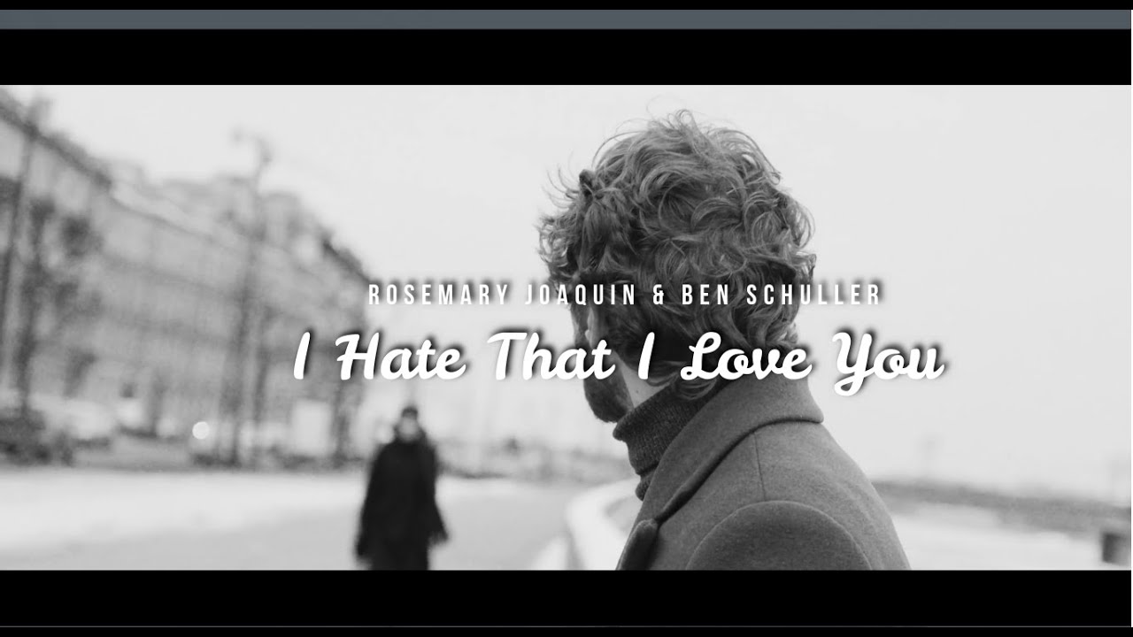 Rosemary Joaquin & Ben Schuller I Hate That I Love You (Lyric Video