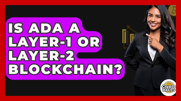 Is Ada A Layer-1 Or Layer-2 Blockchain? - CryptoBasics360.com