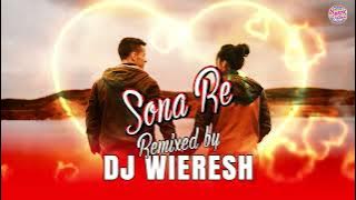 Sona Re | DJ Wieresh | Love Song | Remix