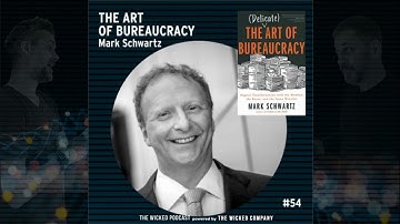 The Wicked Podcast #54 - Mark Schwartz: The Art of Bureaucracy