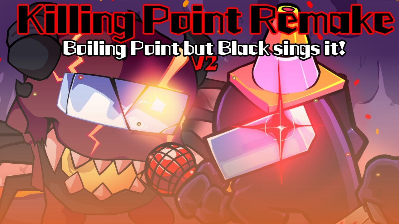 Killing Point V2 / Boiling Point but Black sings it Remake! (FNF Cover)