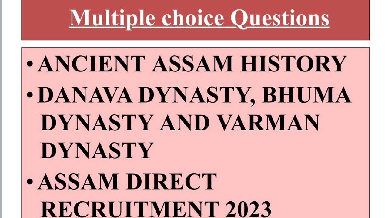 ASSAM HISTORY MCQ | DANAVA DYNASTY, BHUMA DYNASTY AND VARMAN DYNASTY | ASSAM DIRECT RECRUITMENT