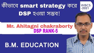 WBCS SUCCESS STORY Mr. Ahitagni chakraborty DSP RANK-5, OPTIONAL- Physics , full strategy (a-z)