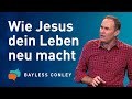 Jesus macht alles neu – entdecke die Bedeutung seiner Erlösung für dich (1) – Bayless Conley