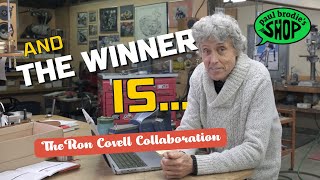 Announcing the WINNER of the Ron Covell COLLAB // Paul Brodie's Shop by paul brodie 6,282 views 5 months ago 6 minutes, 48 seconds