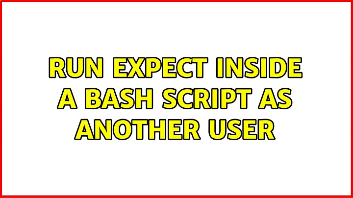 Run expect inside a bash script as another user