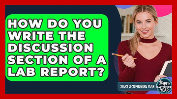 How Do You Write The Discussion Section Of A Lab Report? - Steps to Sophomore Year