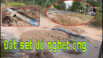 Xáng thổi tự chế nạo vét sông đất sét đỏ lên không nổi nghẹt ống | Vùng quê MINH CÔNG