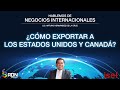 Programa #5: ¿CÓMO EXPORTAR a los Estados Unidos y Canadá?