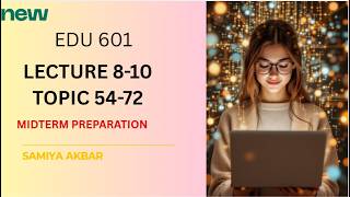 ⚡ Last Minute EDU601 Midterm Revision | Lecture 8–10 (Topics 54–72)