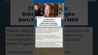 PREDIKSI DPR CHARLES HONORIS: Bakal Ada Tersangka Baru di Kasus Korupsi MBG