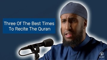 Three Of The Best Times To Recite The Quran | Ustadh Abdulrahman Hassan
