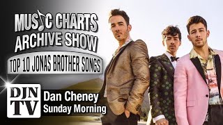 Top 10 Songs From The Jonas Brothers | Music Charts Archive Show with Dan Cheney on #DJNTV