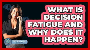 What Is Decision Fatigue And Why Does It Happen? - Psychological Clarity