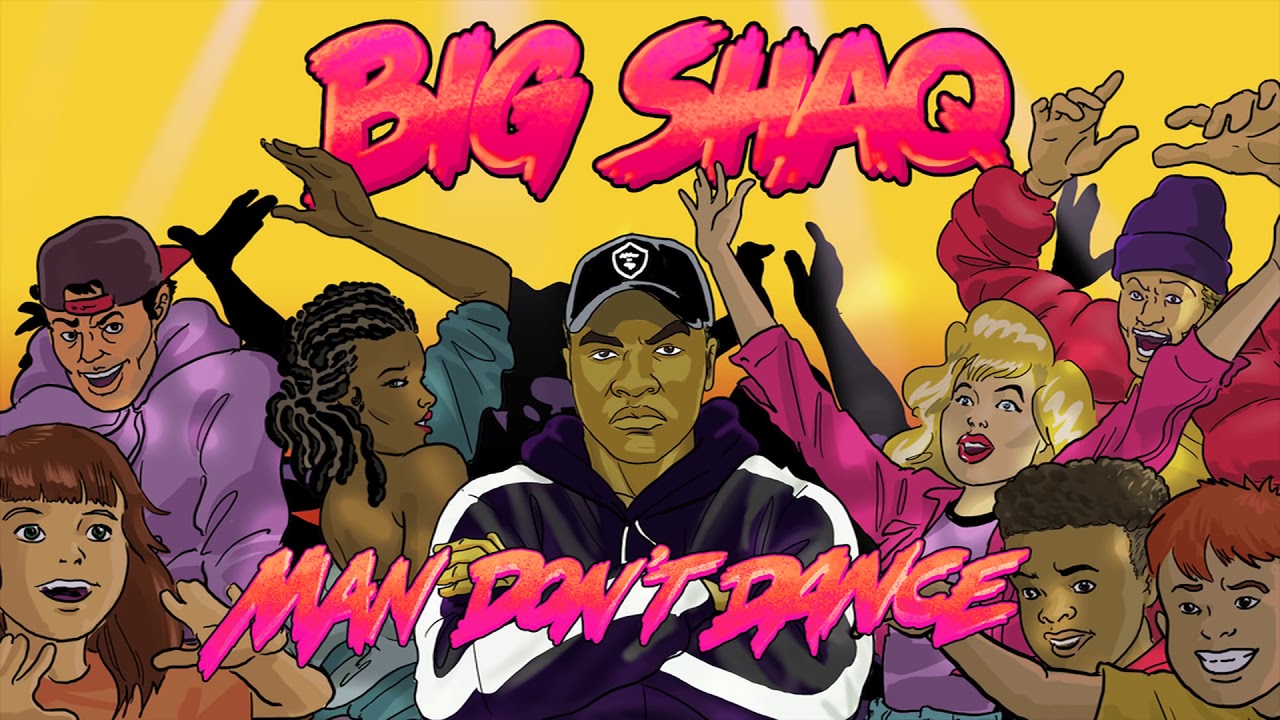 Big Shaq   Man Dont Dance Official Audio