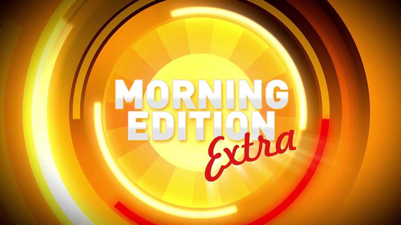 Morning Edition Extra