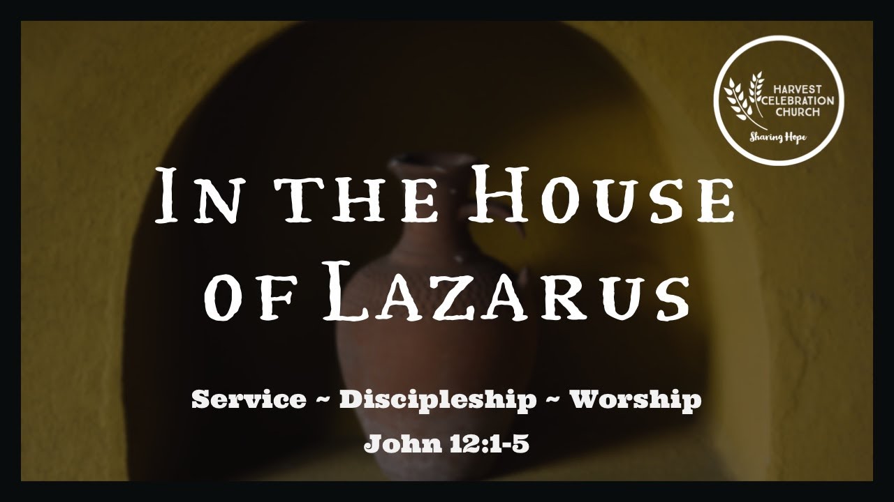 In the House of Lazarus Service Discipleship Worship YouTube